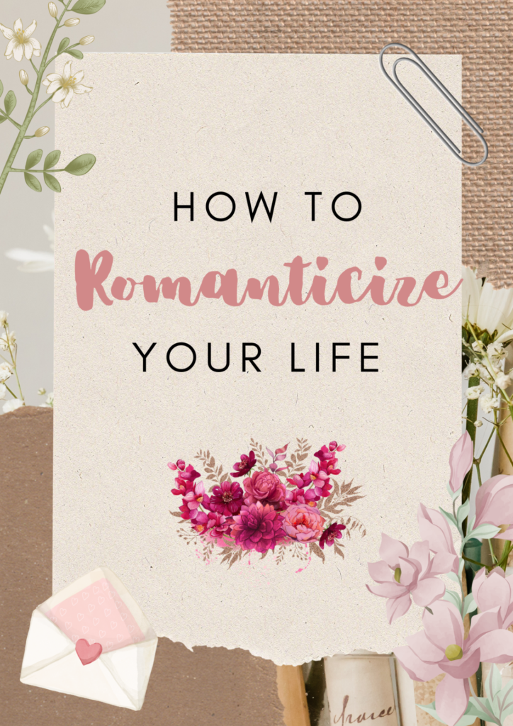 how to romanticize your life